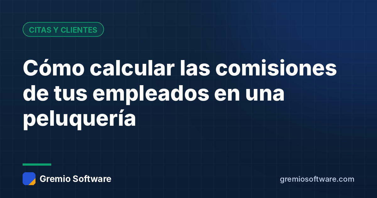Cómo calcular las comisiones de tus empleados en una peluquería