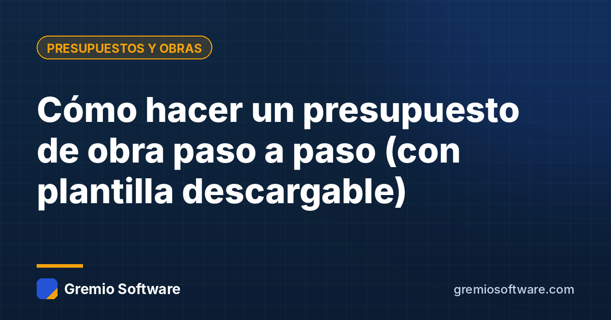 Cómo hacer un presupuesto de obra paso a paso (con plantilla descargable)