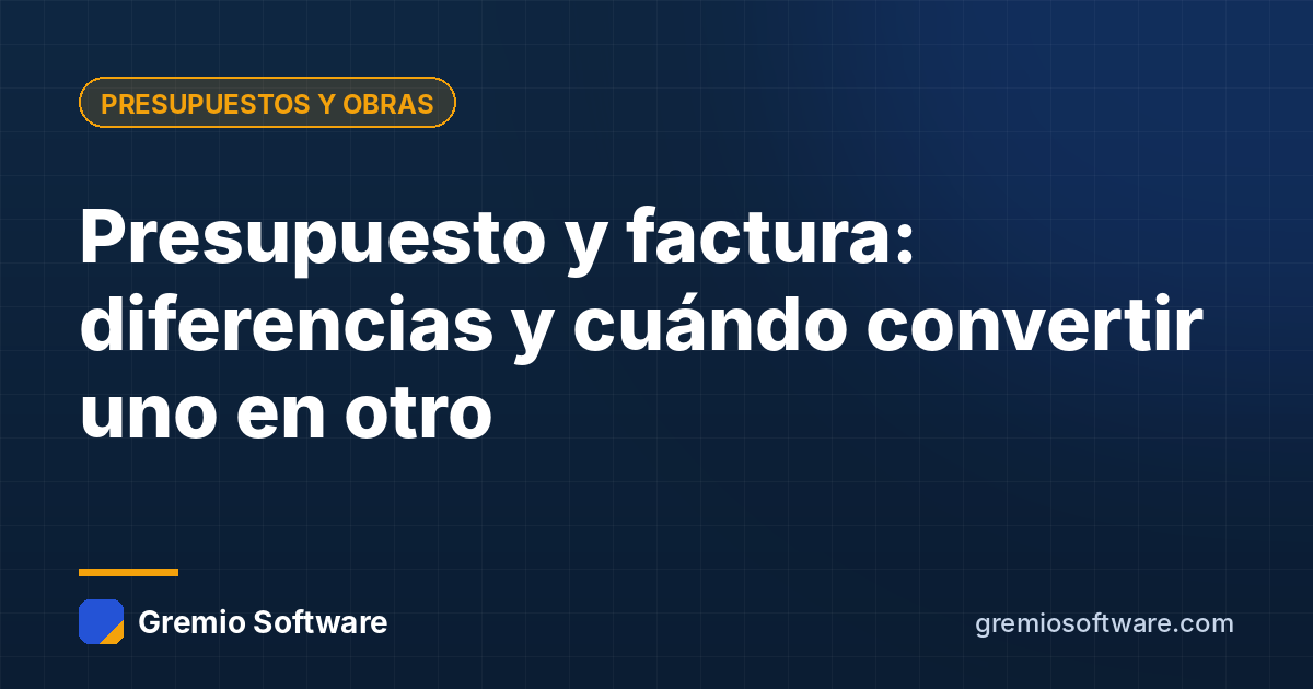 Presupuesto y factura: diferencias y cuándo convertir uno en otro