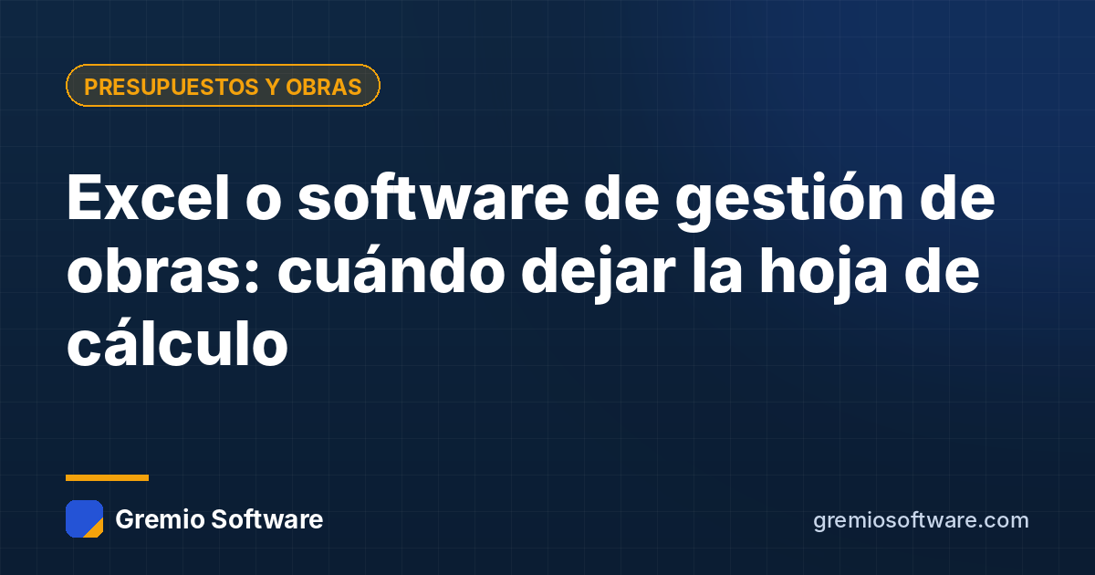 Excel o software de gestión de obras: cuándo dejar la hoja de cálculo